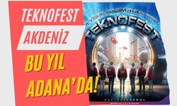 TEKNOFEST Akdeniz bu yıl Adana’da!