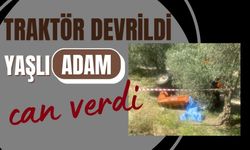 Traktör Devrildi: Yaşlı adam can verdi