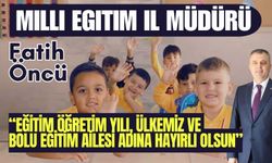 Milli Eğitim İl Müdürü Fatih Öncü, “Eğitim öğretim yılı, ülkemiz ve Bolu Eğitim Ailesi adına hayırlı olsun”