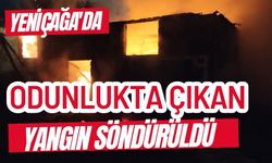 YENİÇAĞA'DA ODUNLUKTA ÇIKAN YANGIN SÖNDÜRÜLDÜ