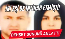 İKİ EŞİ DE İNTİHAR ETMİŞTİ! DEHŞET GÜNÜNÜ ANLATTI