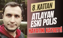 8. kattan atlayan eski polis hayatını kaybetti