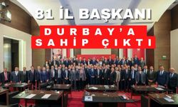 81 İL BAŞKANI DURBAY’A SAHİP ÇIKTI