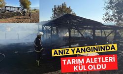 ANIZ YANGININDA TARIM ALETLERİ KÜL OLDU