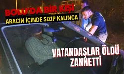 Aracın içinde sızıp kalınca vatandaşlar öldü zannetti