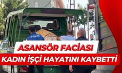 Asansör faciası: Kadın işçi hayatını kaybetti