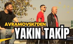 Avramovski’den yakın takip