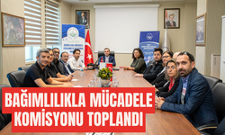 Bağımlılıkla Mücadele Komisyonu toplandı