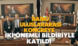 BAİBÜ ULUSLARARASI KONGREYE İKİ ÖNEMLİ BİLDİRİYLE KATILDI