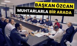 BAŞKAN ÖZCAN MUHTARLARLA BİR ARADA