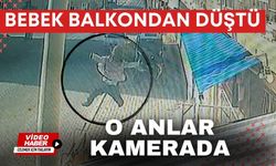 Bebek balkondan düştü, o anlar kamerada