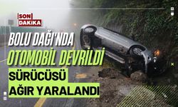 Bolu Dağı'nda otomobil devrildi; Sürücüsü ağır yaralandı