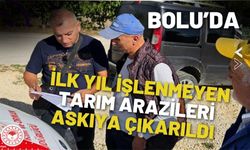 Bolu’da İlk Yıl İşlenmeyen Tarım Arazileri Askıya Çıkarıldı