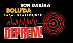 Bolu'da sabah saatlerinde deprem!