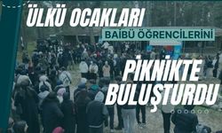 ÜLKÜ OCAKLARI BAİBÜ ÖĞRENCİLERİNİ PİKNİKTE BULUŞTURDU