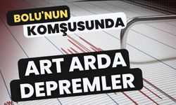 Bolu'nun komşusunda art arda depremler