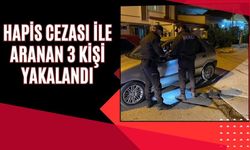 HAPİS CEZASI İLE ARANAN 3 KİŞİ YAKALANDI