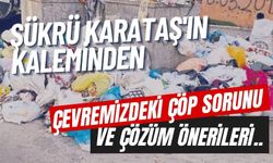 ÇEVREMİZDEKİ ÇÖP SORUNU VE ÇÖZÜM ÖNERİLERİ