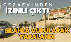 Cezaevinden izinli çıktı, silahla vurularak yaralandı