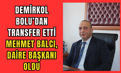 Demirkol Bolu’dan transfer etti. MEHMET BALCI, DAİRE BAŞKANI OLDU