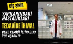 Diş sinir yapılarındaki hastalıkları tedavide ihmal, çene kemiği iltihabına yol açabilir