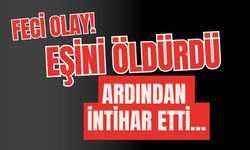 Eşini öldürdü, ardından intihar etti