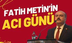 Fatih Metin’in acı günü