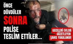 Önce dövdüler, sonra polise teslim ettiler… Geceleri evleri gözetleyen şahıs yakalandı!