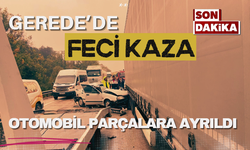 GEREDE’DE FECİ KAZA, OTOMOBİL PARÇALARA AYRILDI