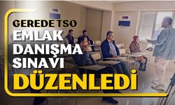 GEREDE TSO EMLAK DANIŞMA SINAVI DÜZENLEDİ