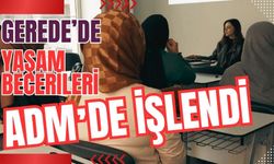 GEREDE’DE YAŞAM BECERİLERİ ADMʼDE İŞLENDİ