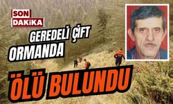 Geredeli çift ormanda ölü bulundu