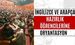 İNGİLİZCE VE ARAPÇA HAZIRLIK ÖĞRENCİLERİNE ORYANTASYON