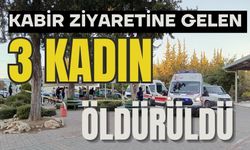 Kabir ziyaretine gelen 3 kadın öldürüldü