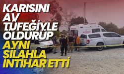 Karısını av tüfeğiyle öldürüp aynı silahla intihar etti