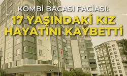 Kombi bacası faciası: 17 yaşındaki kız hayatını kaybetti