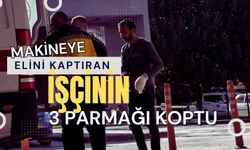 Makineye elini kaptıran işçinin 3 parmağı koptu