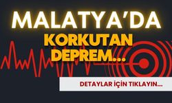 Malatya'da korkutan deprem