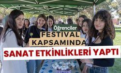 Öğrenciler, festival kapsamında sanat etkinlikleri yaptı