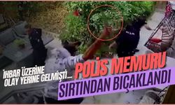 Sinir krizi geçiren şahıs eve gelen polis memurunu sırtından bıçakladı