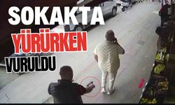 Sokakta yürürken vuruldu