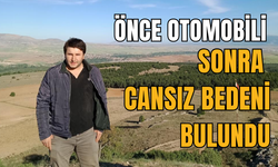 Önce otomobili, sonra cansız bedeni bulundu