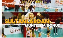 Sultanlardan muhteşem dönüş