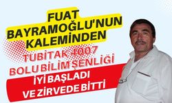 TUBİTAK 4007 BOLU BİLİM ŞENLİĞİ İYİ BAŞLADI VE ZİRVEDE BİTTİ