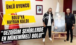 Ünlü oyuncu Bolu’ya hayran kaldı “Gezdiğim şehirlerde en mükemmeli Bolu!”