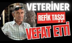 Veteriner Refik Taşçı vefat etti