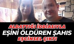 Aldattığı iddiasıyla eşini öldüren şahıs, eşcinsel çıktı