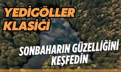 YEDİGÖLLER KLASİĞİ, SONBAHARIN GÜZELLİĞİNİ KEŞFEDİN