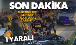 Motosiklet ile hafif ticari araç çarpıştı: 1 yaralı