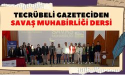 Tecrübeli gazeteciden savaş muhabirliği dersi